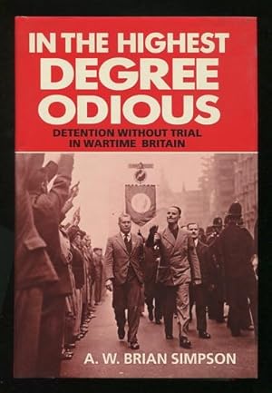Bild des Verkufers fr In the Highest Degree Odious: Detention Without Trial in Wartime Britain zum Verkauf von ReadInk, ABAA/IOBA