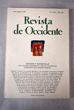 Image du vendeur pour Revista de Occidente, Ao 1986, n 62_63, Deporte y modernidad: una cultua ensimismada: Espaa y occidente:: Los nuevos deportes en las sociedades avanzadas; La educacin de la rivalidad a la pasin recompensada; Notas para una historia del deporte en Espaa; El territorio de la identidad y la figura del rbitro; Es sano hacer deporte?; El deporte y los estereotipos femeninos; El ftbol espaol hasta la guerra civil; El miedo escnico; La cultura espaola y su relacin con la cultura occidental; Este y Oeste en Europa; Nacin, nacionalidad y nacionalismo; Las finanzas y la formacin de los Estados nacionales en Hispanoamrica; Jacques Derrida: leer lo ilegible; Cuatro poemas mis en vente par Alcan Libros