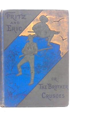 Immagine del venditore per Fritz And Eric: Or, The Brother Crusoes venduto da World of Rare Books