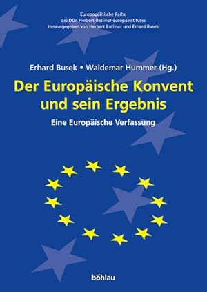 Immagine del venditore per Der Europische Konvent und sein Ergebnis. Eine Europische Verfassung (Europapolitische Reihe des Herbert-Batliner-Europainstitutes) venduto da CSG Onlinebuch GMBH