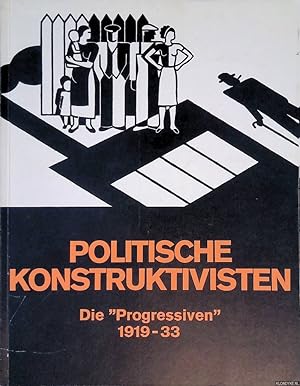 Bild des Verkufers fr Politische Konstruktivisten: die "Progressiven" 1919-33 zum Verkauf von Klondyke