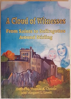Seller image for A Cloud of Witnesses: From Saints to Suffragettes Around Stirling for sale by Hanselled Books