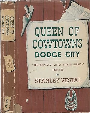 Queen of Cowtowns: Dodge City, the Wickedest Little City in America 1872-1886 [SIGNED]