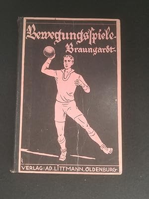 Bewegungsspiele. Lehrbuch der Spiele für Schulen und Turnvereine.