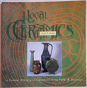 Seller image for Local ceramics: A potted history of ceramics in the Falkirk District for sale by Hanselled Books