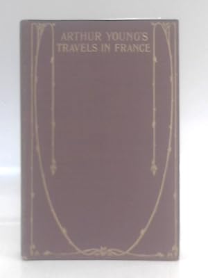 Image du vendeur pour Arthur Young's Travels in France mis en vente par World of Rare Books