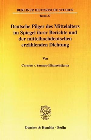 Deutsche Pilger des Mittelalters im Spiegel ihrer Berichte und der mittelhochdeutschen erzählende...