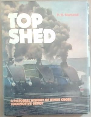 Seller image for Top Shed : a pictorial history of Kings Cross Locomotive Depot for sale by Chapter 1