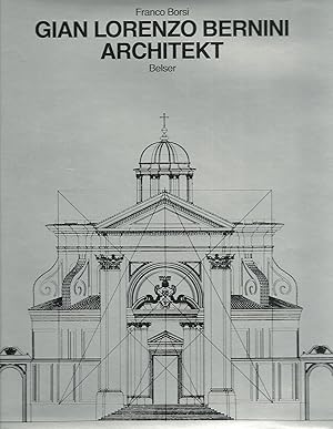 Gian Lorenzo Bernini, Architekt : d. Gesamtwerk. Franco Borsi. [Übers.: Julia Schlechta]