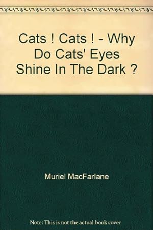 Bild des Verkufers fr Cats ! Cats ! - Why Do Cats' Eyes Shine In The Dark ? zum Verkauf von WeBuyBooks