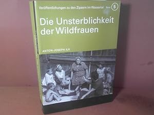 Die Unsterblichkeit der Wildfrauen. (= Veröffentlichungen zu den Zipsern im Wassertal, Band 5).