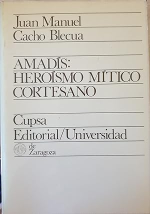 Imagen del vendedor de AMADIS: HEROISMO MITICO CORTESANO. a la venta por Libreria Lopez de Araujo