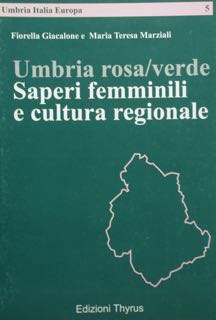 Imagen del vendedor de Umbria rosa/verde. Saperi femminili e cultura regionale. a la venta por EDITORIALE UMBRA SAS