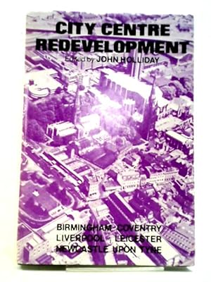 Bild des Verkufers fr City Centre Redevelopment: A Study Of British City Centre Planning And Case Studies Of Five English City Centres zum Verkauf von World of Rare Books