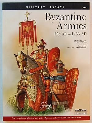 Byzantine Armies 325 AD -1453 AD - Military Essays series