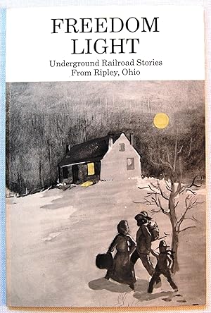 Freedom Light: Underground Railroad Stories from Ripley, Ohio