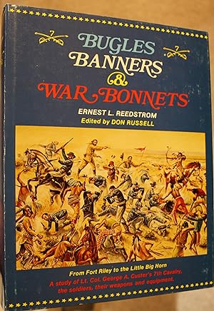 Immagine del venditore per Bugles Banners & War Bonnets From Fort Riley to the Little Big Horn A Study of Lt. Col. George A. Custer's 7th Cavalry, the Soldiers, their weapons and equipment, venduto da Old West Books  (ABAA)