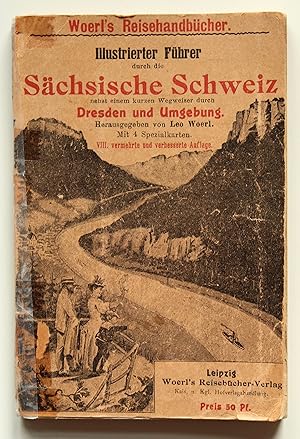 Image du vendeur pour Illustrierter Fhrer durch die Schsische Schweiz nebst einem kurzen Wegweiser durch Dresden und Umgebung. Mit vier Kartenbeilagen und ber 40 Abbildungen. VIII. verbesserte und vermehrte Auflage. mis en vente par Versandantiquariat Hsl