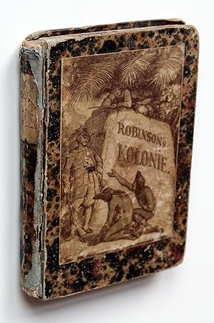 Robinson's Kolonie. Fortsetzung von Campe's Robinson. Ein unterhaltendes Lesebuch für Kinder. 5. ...