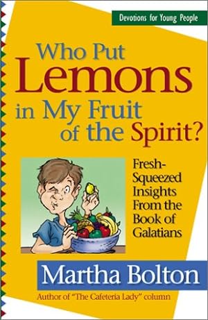 Bild des Verkufers fr Who Put Lemons in My Fruit of the Spirit?: Fresh-Squeezed Insights from the Book of Galatians zum Verkauf von Reliant Bookstore