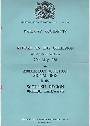 Imagen del vendedor de Railway Accidents. Report on the Collision which occurred on 20th May 1958 at Arkleston Junction Signal Box in the Scottish Region British Railways a la venta por Anvil Books