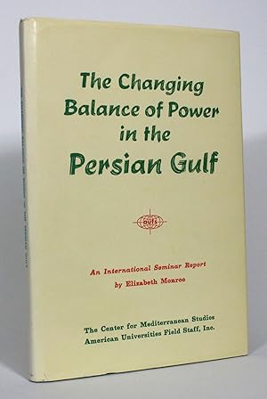 The Changing Balance of Power in the Persian Gulf: The Report of an International Seminar at the ...