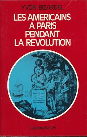 Bild des Verkufers fr Les Amricains  Paris pendant la Rvolution zum Verkauf von LIBRAIRIE GIL-ARTGIL SARL