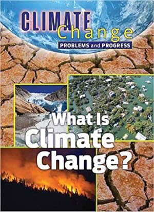 Bild des Verkufers fr What Is Climate Change? (Climate Change: Problems and Progress) zum Verkauf von Redux Books