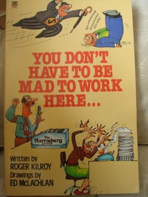 Imagen del vendedor de You Don't Have to be Mad to Work Here. a la venta por WeBuyBooks