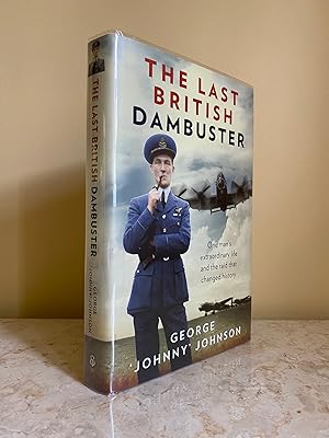 Seller image for The Last British Dambuster | One Man's Extraordinary Life and the Raid that Changed History + (Signed 60th Anniversary of the Dams Raid) for sale by Little Stour Books PBFA Member