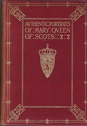 Immagine del venditore per Notes on the Authentic Portraits of Mary Queen of Scots Based on the Researches of the Late Sir George Scharf, K.C.B., Rewritten in the Light of New Information by Lionel Cust venduto da Deeside Books