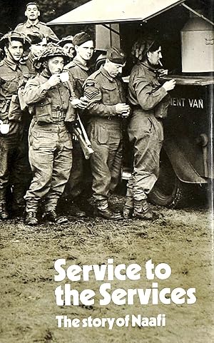 Imagen del vendedor de Service to the services: The story of Naafi a la venta por M Godding Books Ltd