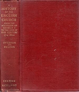 Image du vendeur pour The English Church from the Accession of George I to the end of the Eighteenth Century (1714-1800) mis en vente par Pendleburys - the bookshop in the hills