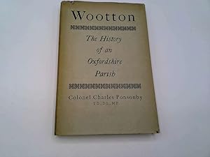 Bild des Verkufers fr Wootton: The History Of An Oxfordshire Parish zum Verkauf von Goldstone Rare Books