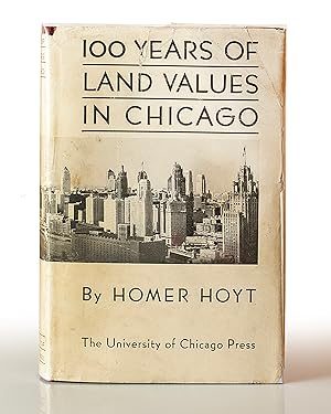 Seller image for One Hundred Years of Land Values in Chicago: The relationship of the growth of Chicago to the rise in its land values, 1830-1933 for sale by This Old Book, Inc