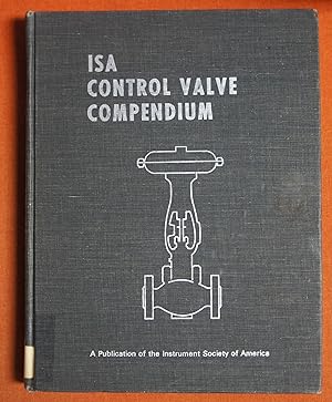 Image du vendeur pour ISA Control Valve Compendium: Valve Bodies, Actuators, Accessories mis en vente par GuthrieBooks