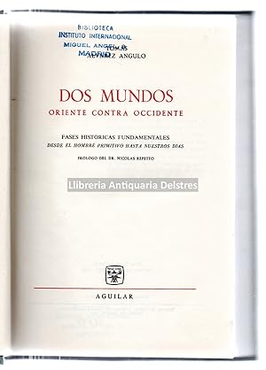 Seller image for Dos mundos: Oriente contra Occidente. Fases histricas fundamentales. Desde el hombre primitivo hasta nuestros das. Prlogo del Dr. Nicolas Repetto. [Dedicatoria autgrafa y firmado por el autor]. for sale by Llibreria Antiquria Delstres