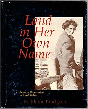 Bild des Verkufers fr Land in Her Own Name: Women as Homesteaders in North Dakota zum Verkauf von Craig Olson Books, ABAA/ILAB