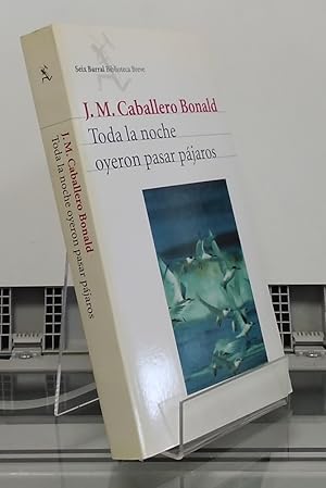 Seller image for Toda la noche oyeron pasar pjaros for sale by Librera Dilogo