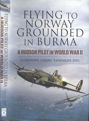 Imagen del vendedor de Flying to Norway, Grounded in Burma: A Hudson Pilot in World War II a la venta por Dereks Transport Books