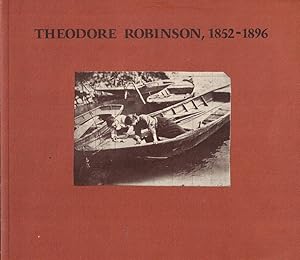 Image du vendeur pour Theodore Robinson, 1852-1896 mis en vente par Kenneth Mallory Bookseller ABAA