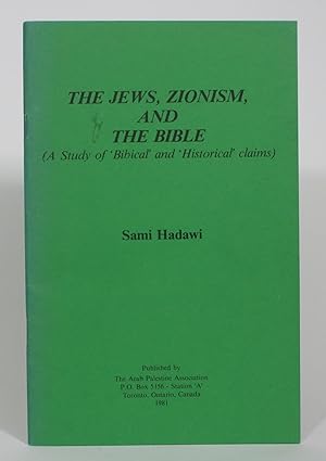 The Jews, Zionism, and the Bible (A Study of 'Biblical' and 'Historical' Claims)