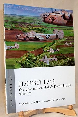 Imagen del vendedor de Ploesti 1943: The Great Raid on Hitler's Romanian Oil Refineries (Air Campaign # 12) a la venta por Baltimore's Best Books
