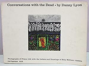 Seller image for Conversations with the Dead; Photographs of Prison Life with the Letters and Drawings of Billy McCune #122054 for sale by Antique Emporium