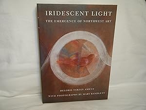 Image du vendeur pour Iridescent Light The Emergence of Northwest Art mis en vente par curtis paul books, inc.