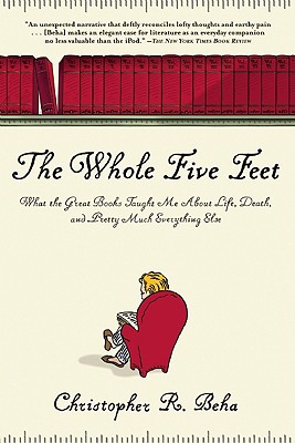 Seller image for The Whole Five Feet: What the Great Books Taught Me about Life, Death, and Pretty Much Everthing Else (Paperback or Softback) for sale by BargainBookStores