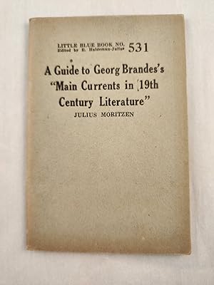 Seller image for A Guide to Georg Brandes's "Main Currents in 19th Century Literature" Little Blue Book No. 531 for sale by WellRead Books A.B.A.A.