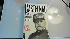 Seller image for Castelnau ou l'Art de commander: 1851-1944 for sale by JLG_livres anciens et modernes