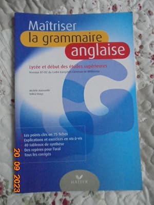 Maitriser la grammaire anglaise niveaux B1/B2 du Cadre Europeen Commun de Reference (lycee et deb...