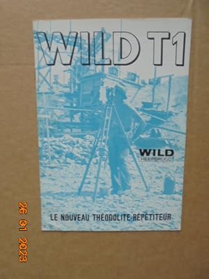Wild Heerbrugg : Wild T1 Le Nouveau Theodolite Repetiteur